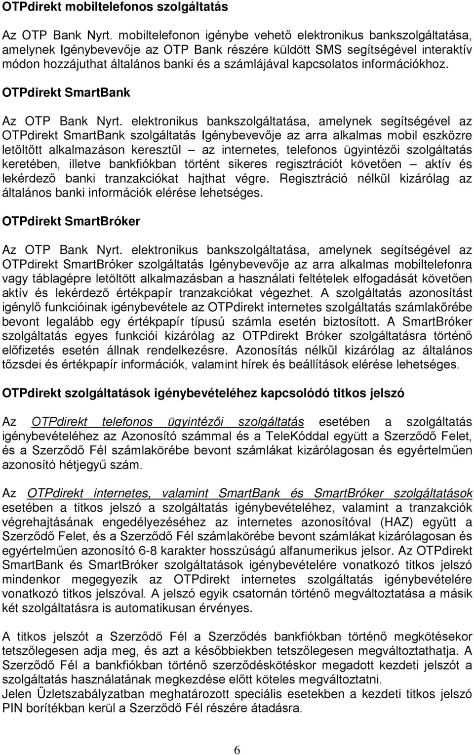 kapcsolatos információkhoz. OTPdirekt SmartBank Az OTP Bank Nyrt.