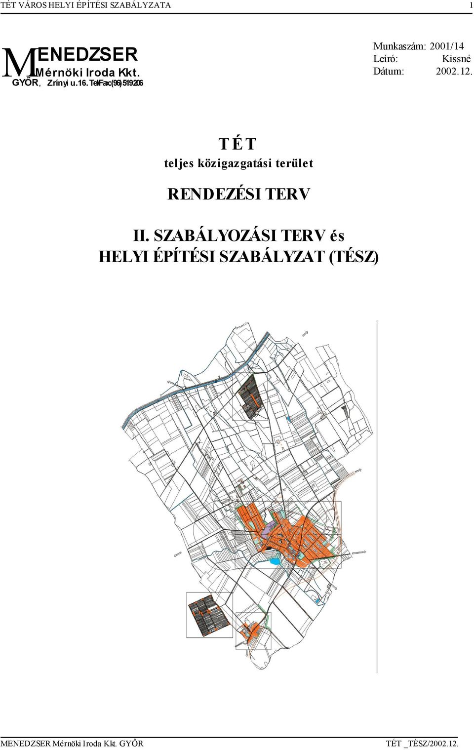 Tel/Fax:(96) 519 206 Munkaszá: 2001/14 Leíró: Kissné Dátu: 2002.