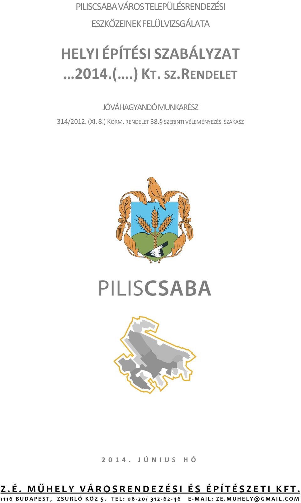 RENDELET 38. SZERINTI VÉLEMÉNYEZÉSI SZAKASZ 2014. JÚNIUS HÓ Z.É. MŰHELY VÁROSRENDEZÉSI ÉS ÉPÍTÉSZETI KFT.
