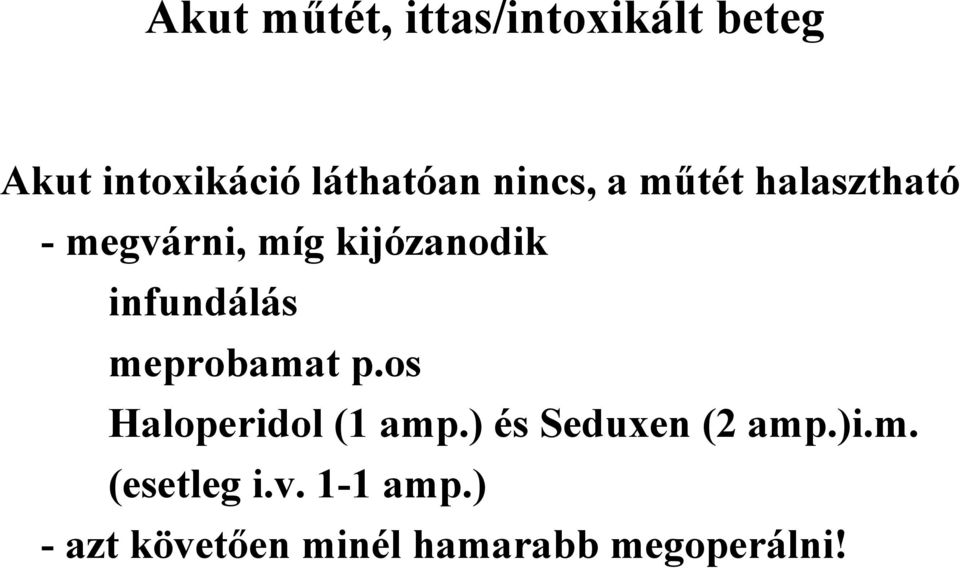 infundálás meprobamat p.os Haloperidol (1 amp.