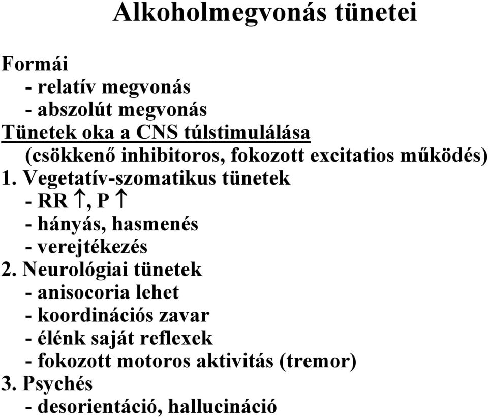 Vegetatív-szomatikus tünetek -RR, P - hányás, hasmenés - verejtékezés 2.