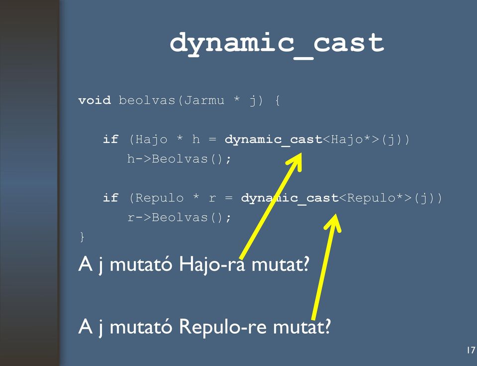 * r = dynamic_cast<repulo*>(j)) r->beolvas(); A j