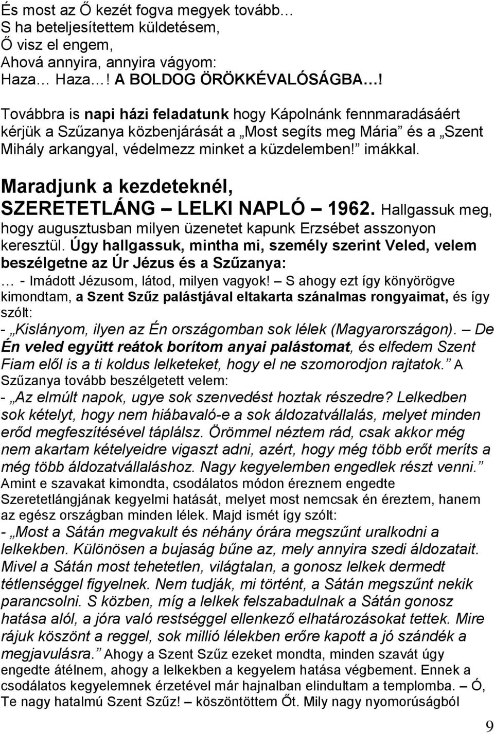 Maradjunk a kezdeteknél, SZERETETLÁNG LELKI NAPLÓ 1962. Hallgassuk meg, hogy augusztusban milyen üzenetet kapunk Erzsébet asszonyon keresztül.