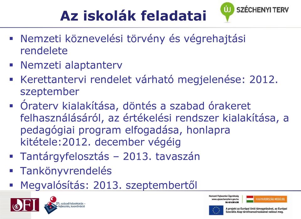 szeptember Óraterv kialakítása, döntés a szabad órakeret felhasználásáról, az értékelési rendszer