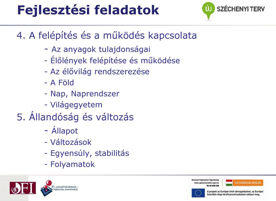 Élőlények felépítése és működése - Az élővilág rendszerezése - A Föld