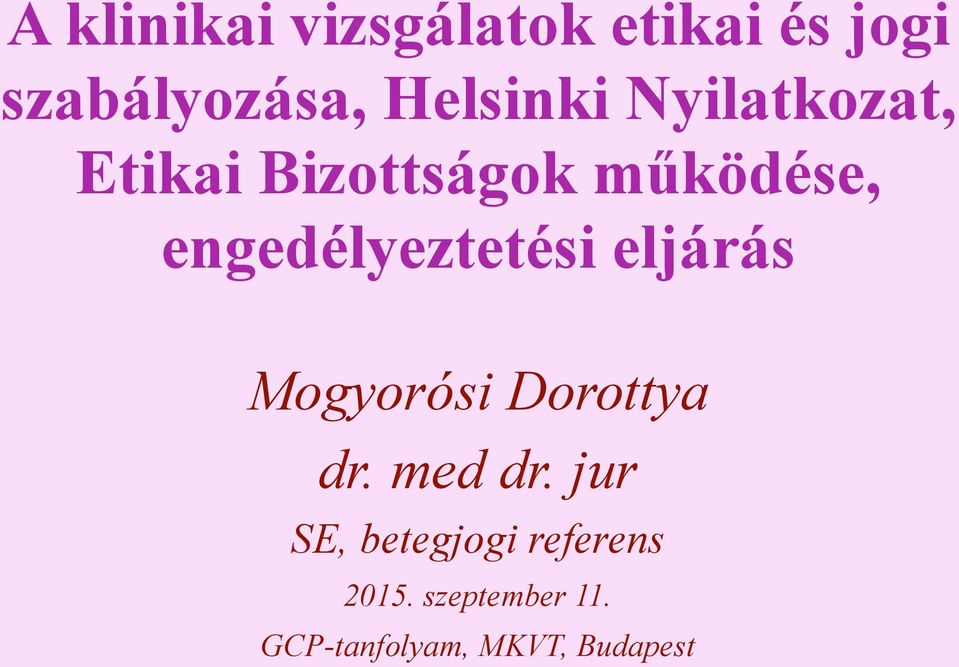 engedélyeztetési eljárás Mogyorósi Dorottya dr. med dr.