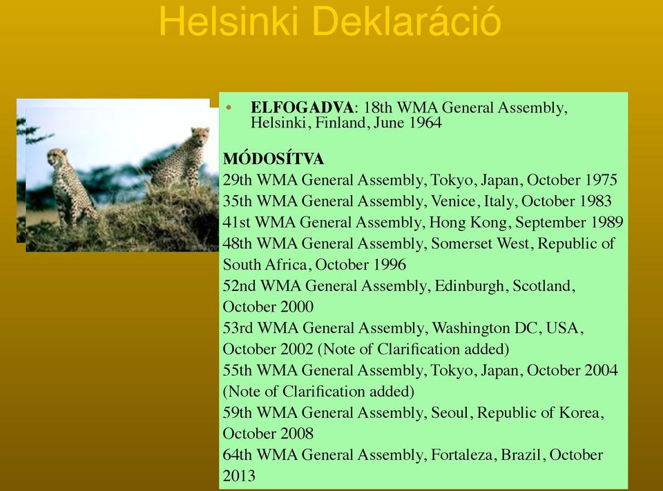 52nd WMA General Assembly, Edinburgh, Scotland, October 2000 53rd WMA General Assembly, Washington DC, USA, October 2002 (Note of Clarification added) 55th WMA General