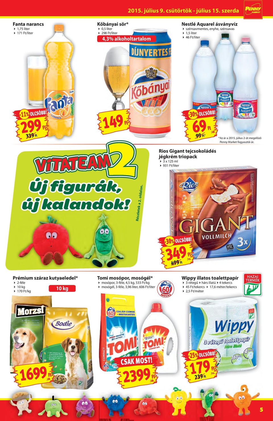 Rios Gigant tejcsokoládés jégkrém triopack 3 x 125 ml 931 Ft/liter Új figurák, új kalandok! Részletek a 2. oldalon. -30% OLCSÓBB!