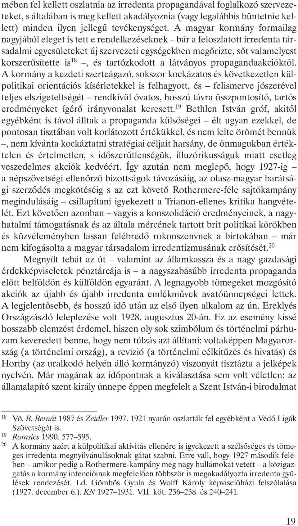 18, és tartózkodott a látványos propagandaakcióktól.