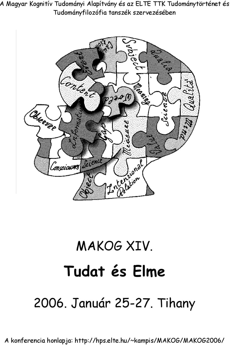 szervezésében MAKOG XIV. Tudat és Elme 2006. Január 25-27.