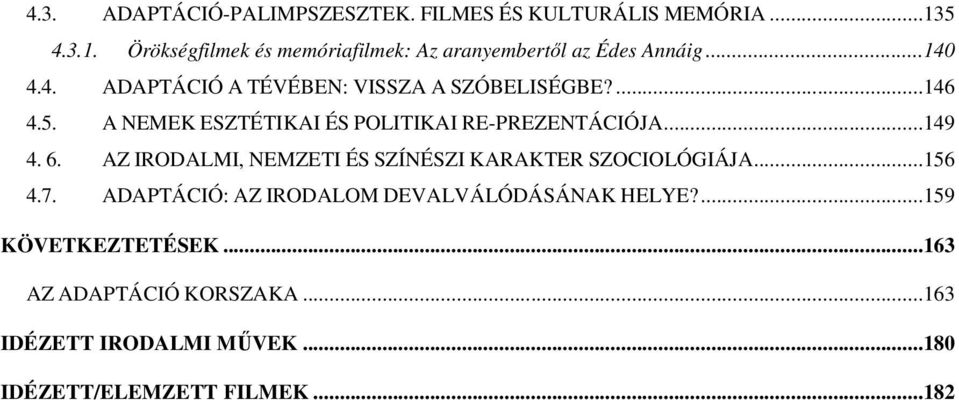 ...146 4.5. A NEMEK ESZTÉTIKAI ÉS POLITIKAI RE-PREZENTÁCIÓJA...149 4. 6.