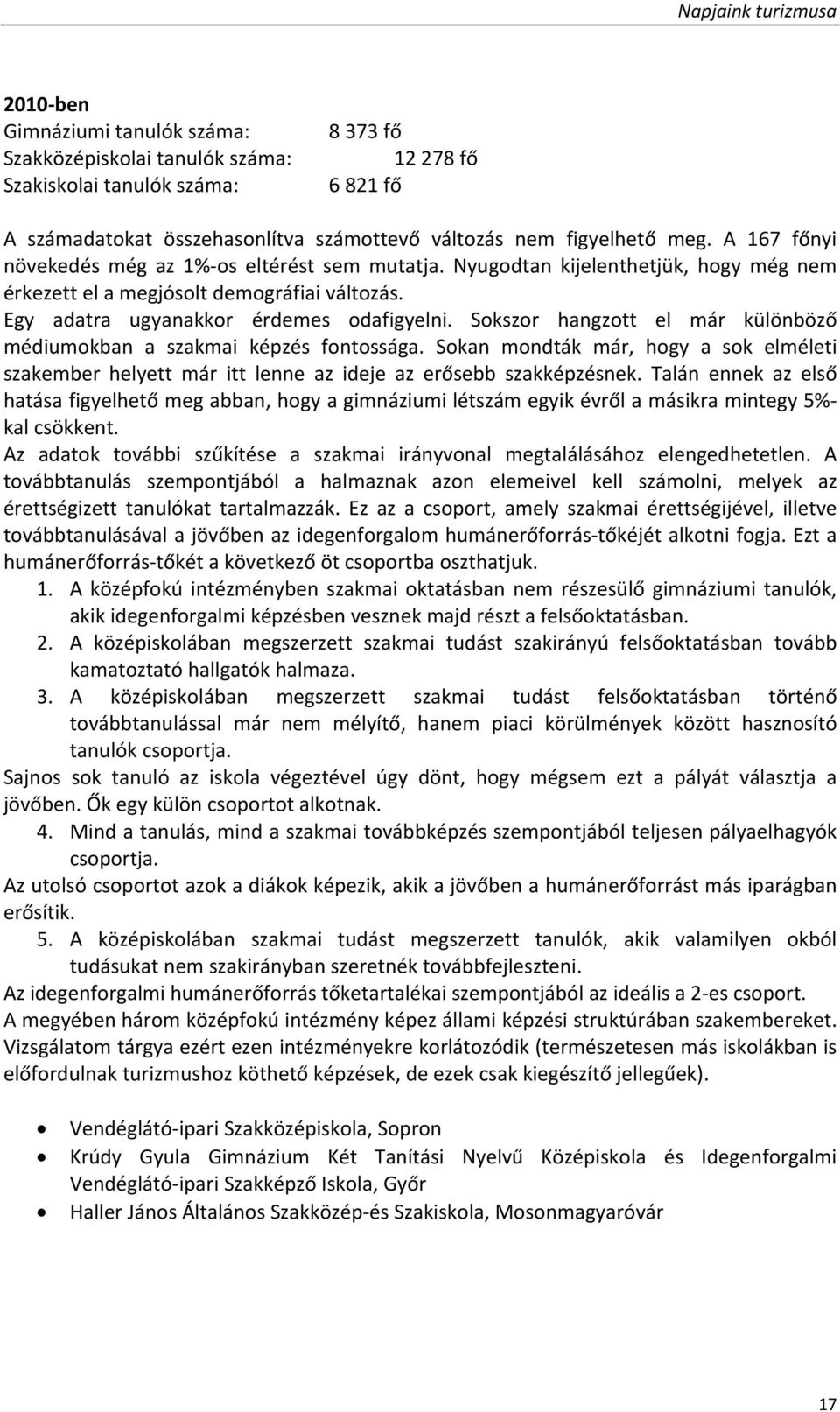 Sokszor hangzott el már különböző médiumokban a szakmai képzés fontossága. Sokan mondták már, hogy a sok elméleti szakember helyett már itt lenne az ideje az erősebb szakképzésnek.