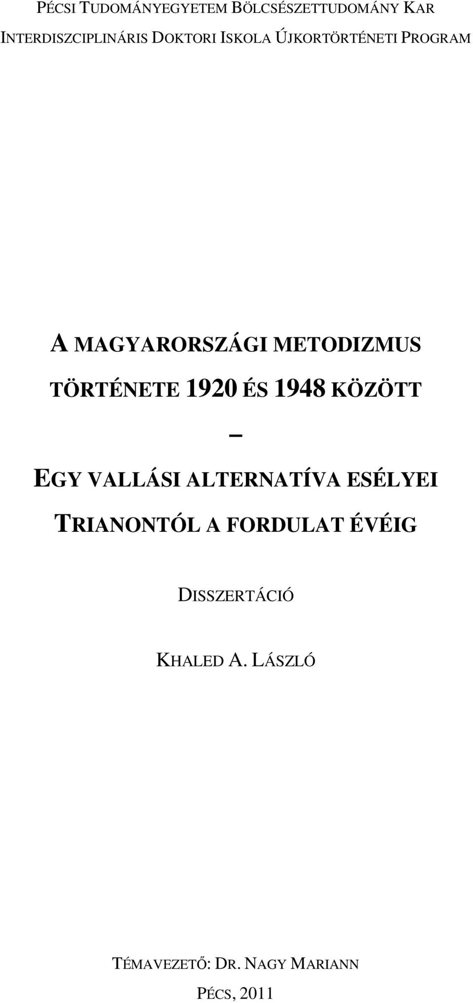 ÉS 1948 KÖZÖTT EGY VALLÁSI ALTERNATÍVA ESÉLYEI TRIANONTÓL A FORDULAT