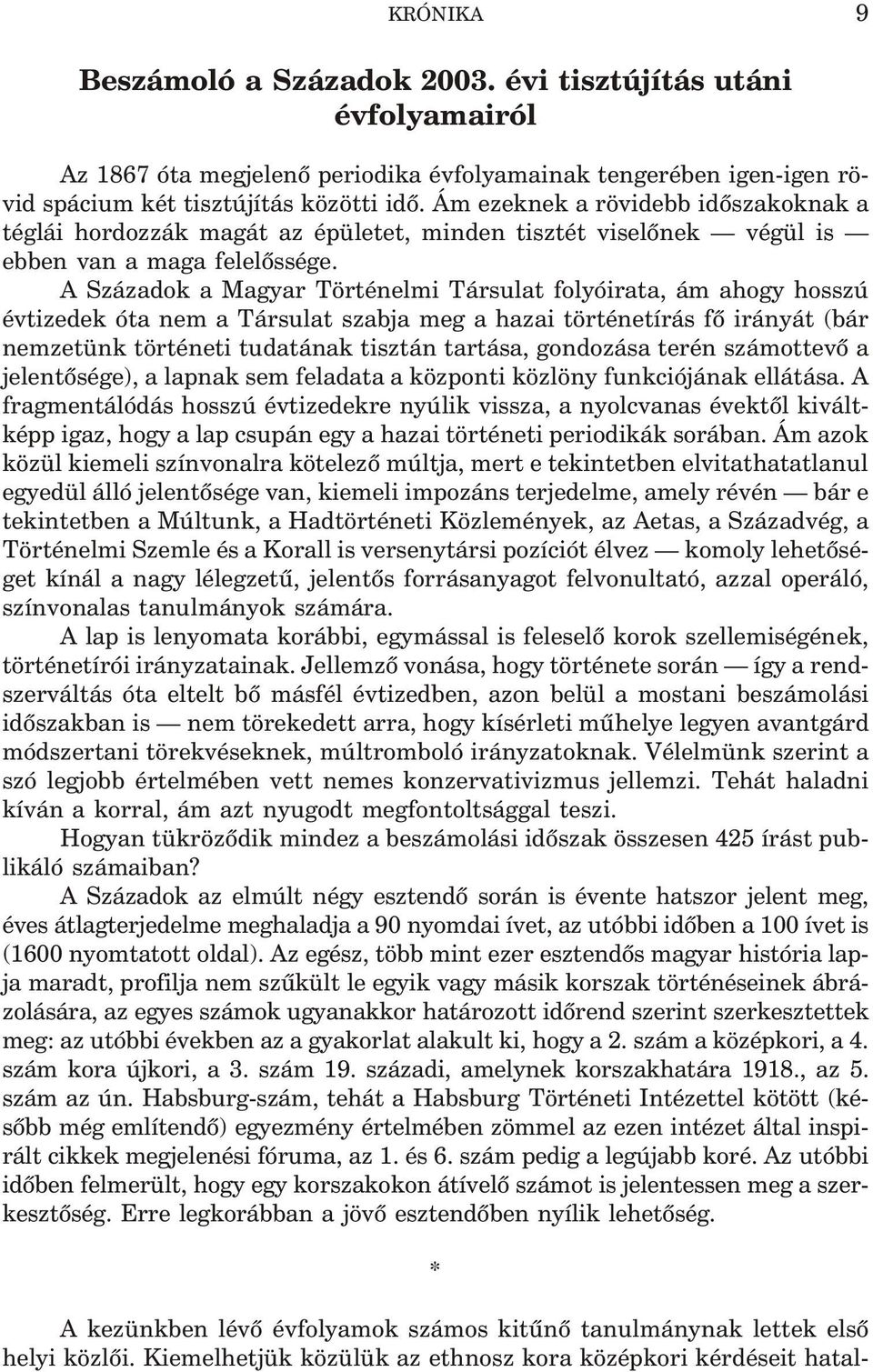 Ám ezek nek a rö vi debb idõ szak ok nak a tég lái hor doz zák ma gát az épü le tet, min den tisz tét vi se lõ nek vé gül is ebben van a maga felelõssége.