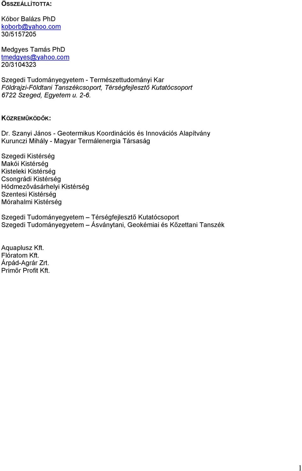 Szanyi János - Geotermikus Koordinációs és Innovációs Alapítvány Kurunczi Mihály - Magyar Termálenergia Társaság Szegedi Kistérség Makói Kistérség Kisteleki Kistérség Csongrádi