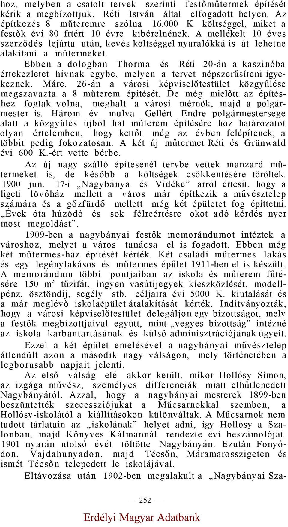 Ebben a dologban Thorma és Réti 20-án a kaszinóba értekezletet hívnak egybe, melyen a tervet népszerűsíteni igyekeznek. Márc.