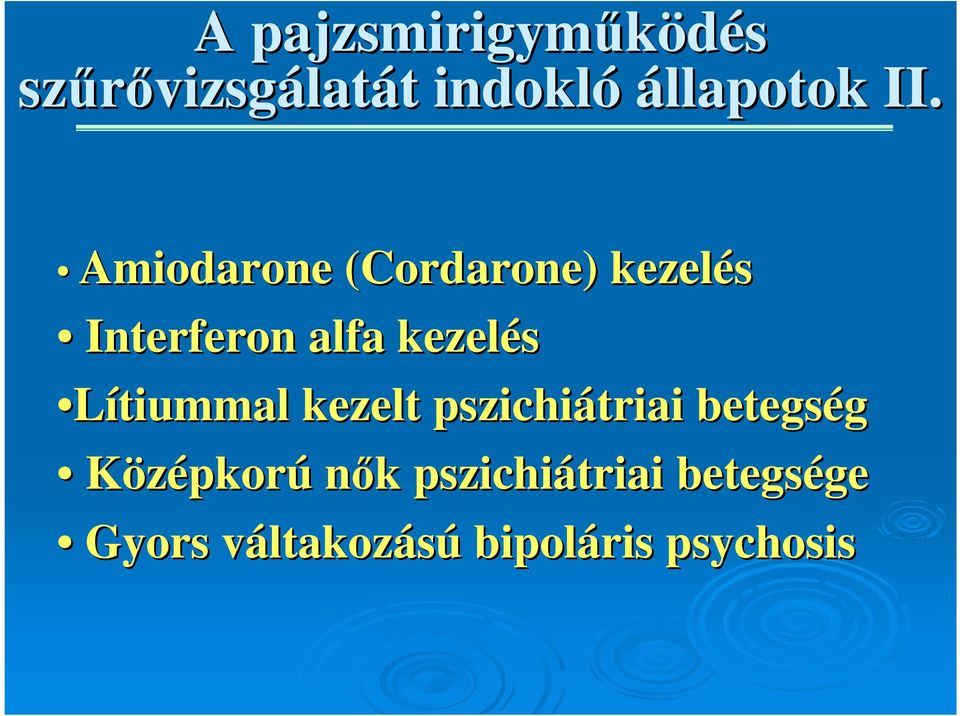 Amiodarone (Cordarone) kezelés Interferon alfa kezelés