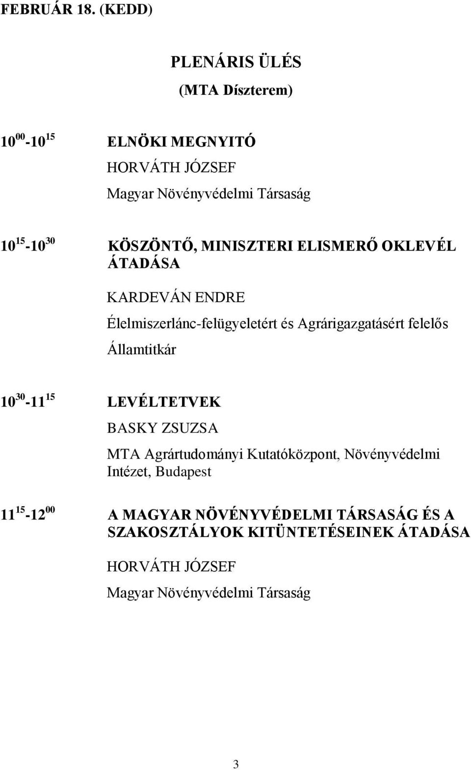 KÖSZÖNTŐ, MINISZTERI ELISMERŐ OKLEVÉL ÁTADÁSA KARDEVÁN ENDRE Élelmiszerlánc-felügyeletért és Agrárigazgatásért felelős