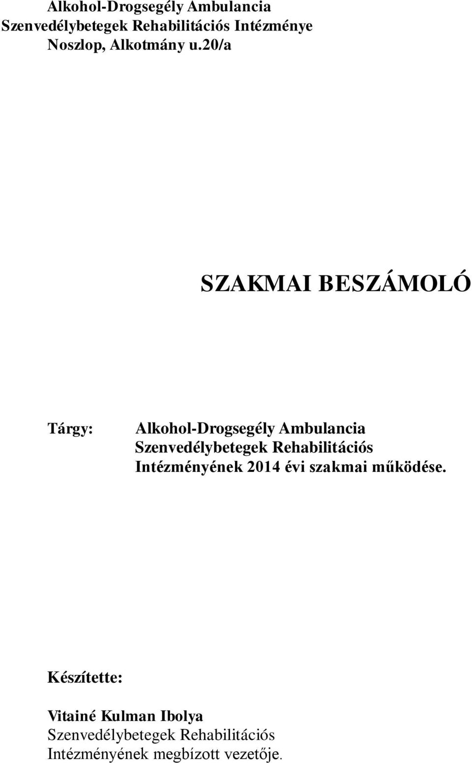 20/a SZAKMAI BESZÁMOLÓ Tárgy: Alkohol-Drogsegély Ambulancia Szenvedélybetegek