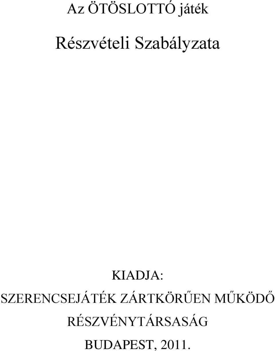 KIADJA: SZERENCSEJÁTÉK