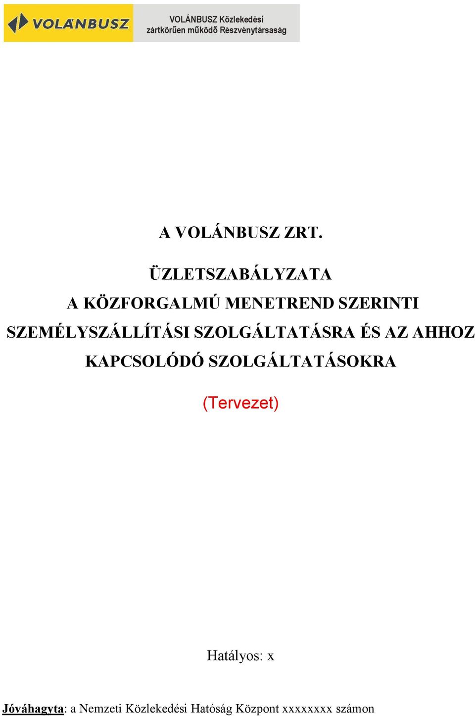 SZEMÉLYSZÁLLÍTÁSI SZOLGÁLTATÁSRA ÉS AZ AHHOZ KAPCSOLÓDÓ