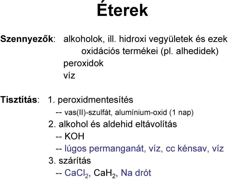 alhedidek) peroxidok víz Tisztítás: 1.