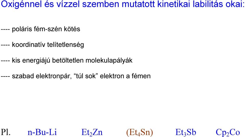 kis energiájú betöltetlen molekulapályák ---- szabad elektronpár,