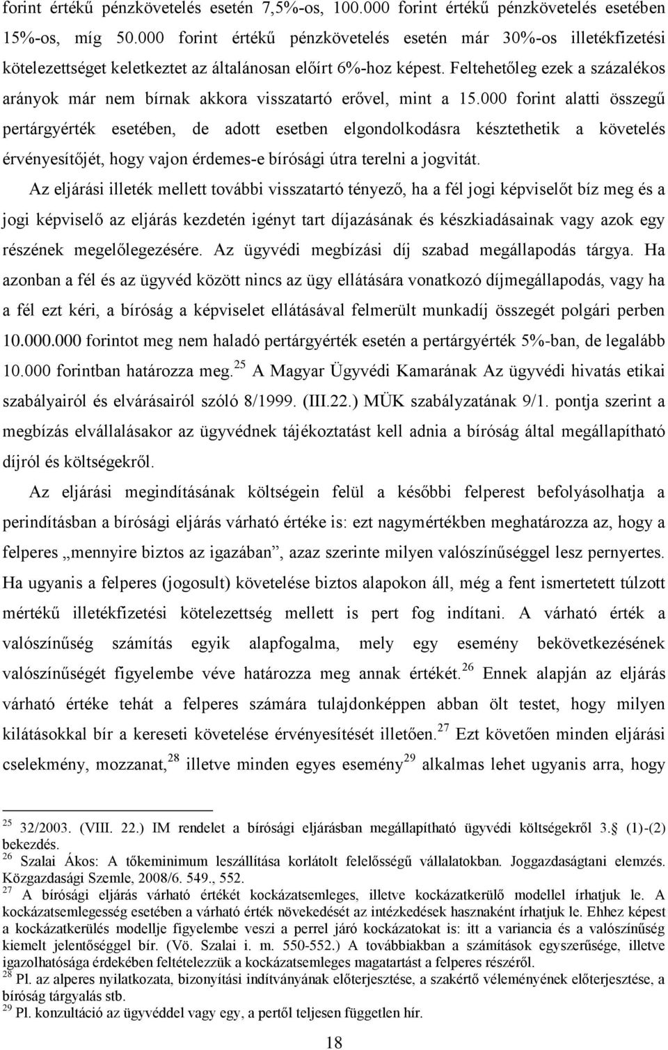 Feltehetőleg ezek a százalékos arányok már nem bírnak akkora visszatartó erővel, mint a 15.