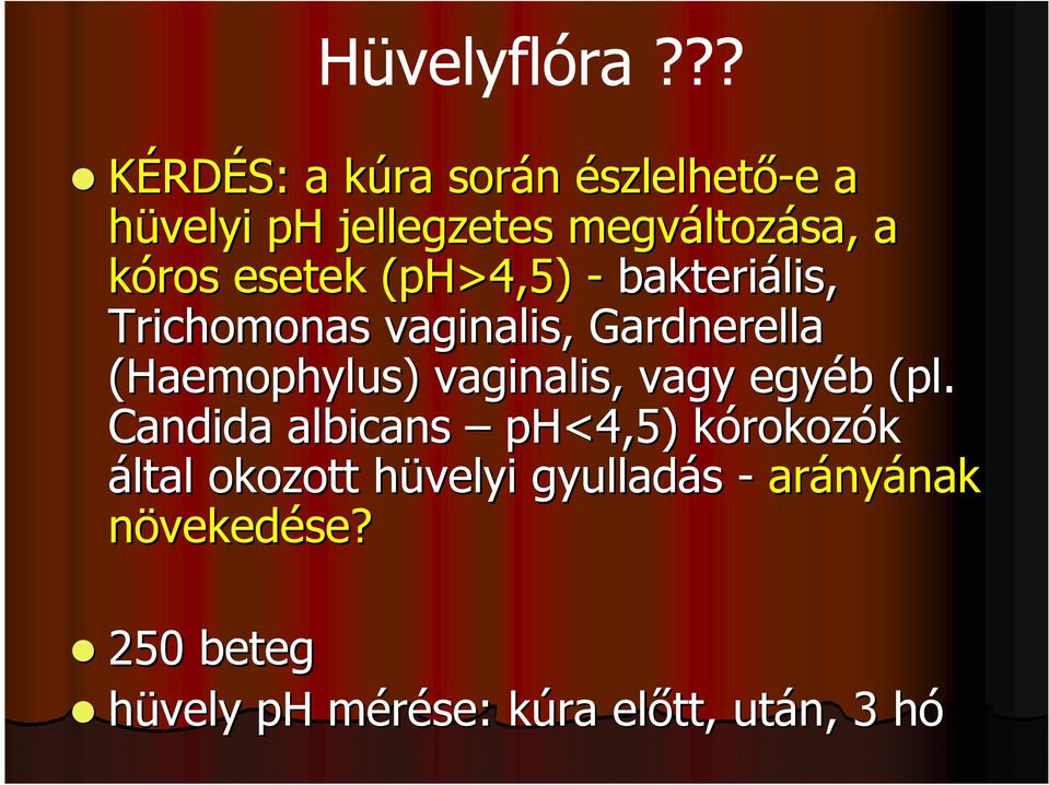 esetek (ph>4,5) - bakteriális, Trichomonas vaginalis, Gardnerella (Haemophylus) vaginalis,,