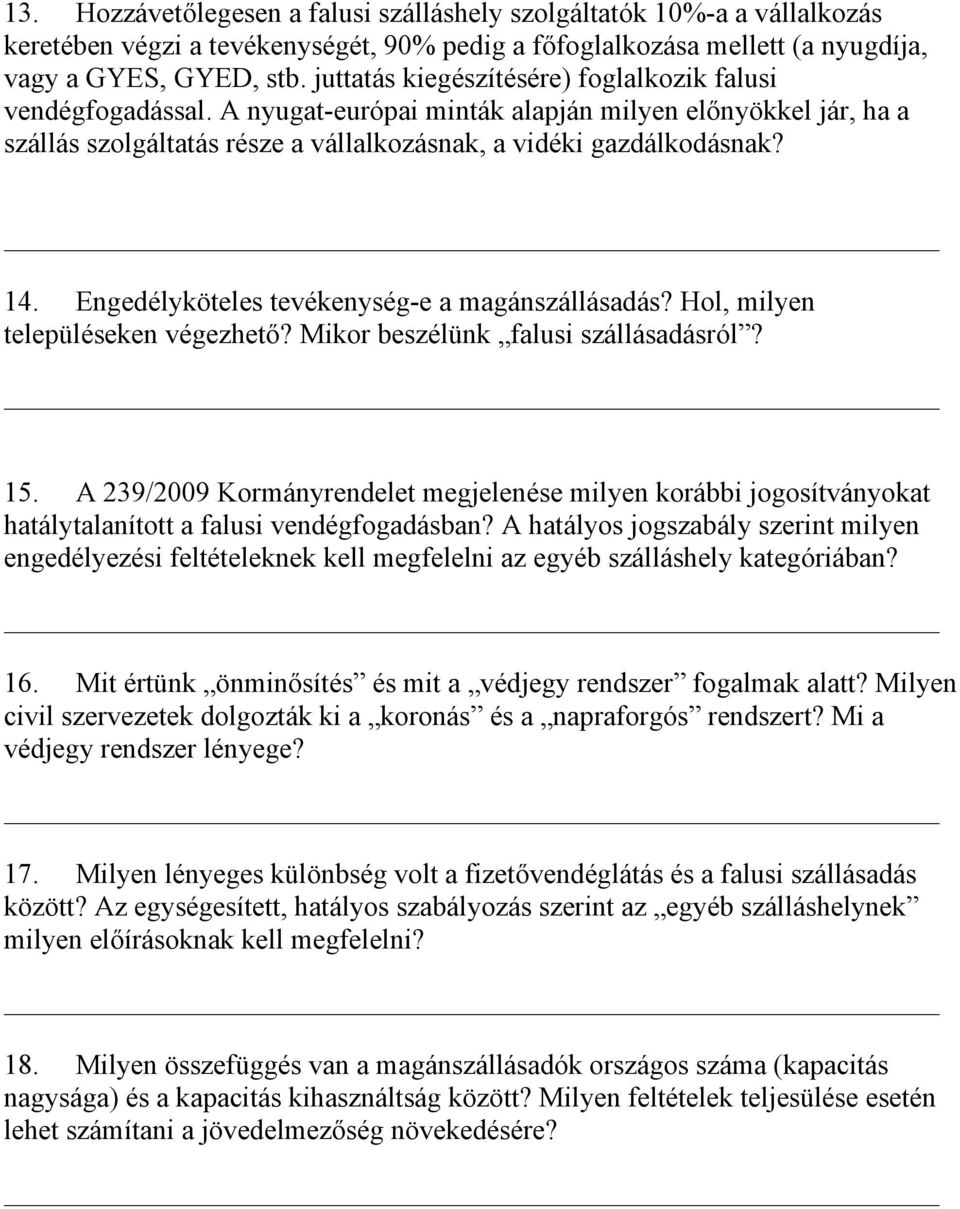 Engedélyköteles tevékenység-e a magánszállásadás? Hol, milyen településeken végezhető? Mikor beszélünk falusi szállásadásról? 15.