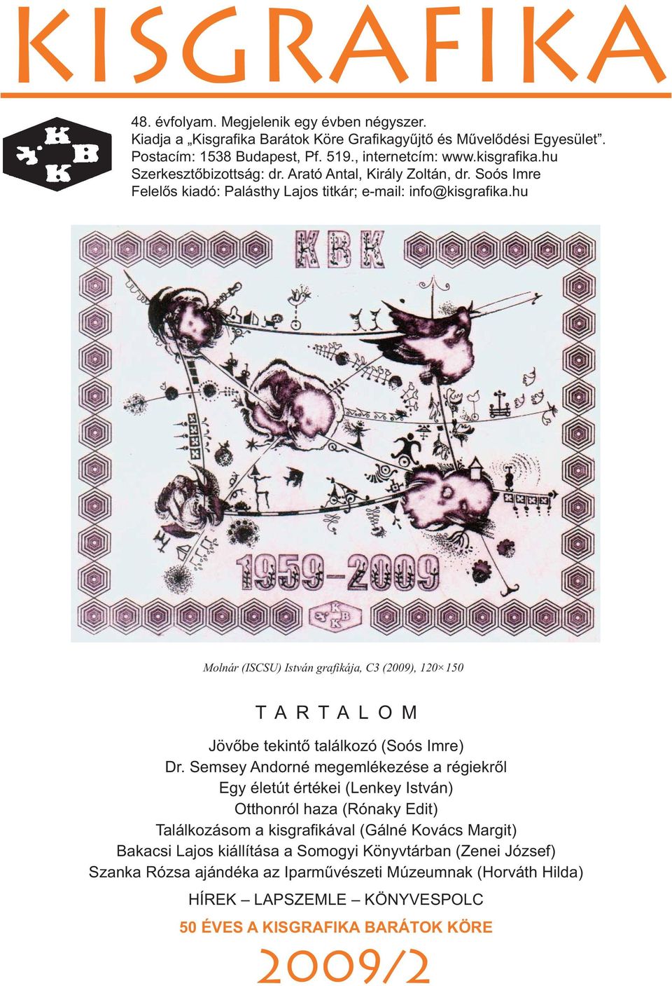 hu Molnár (ISCSU) István grafikája, C3 (2009), 120 150 TARTALOM Jövőbe tekintő találkozó (Soós Imre) Dr.