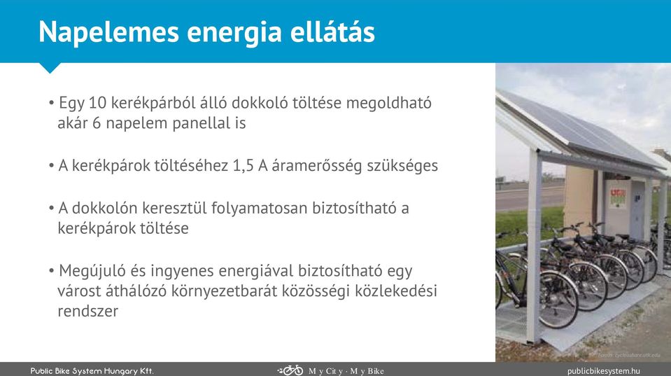 keresztül folyamatosan biztosítható a kerékpárok töltése Megújuló és ingyenes energiával