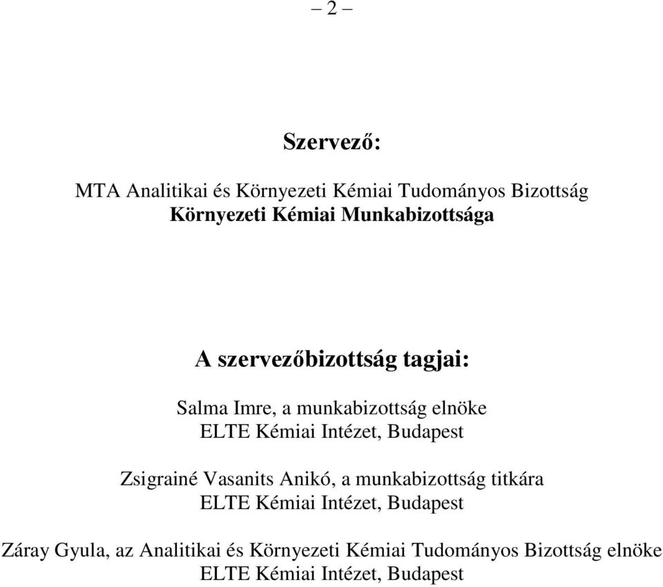 Intézet, Budapest Zsigrainé Vasanits Anikó, a munkabizottság titkára ELTE Kémiai Intézet,