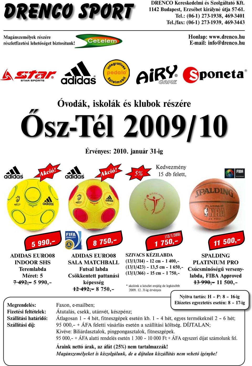 hu Óvodák, iskolák és klubok részére Ősz-Tél 2009/10 Érvényes: 2010. január 31-ig Akció!