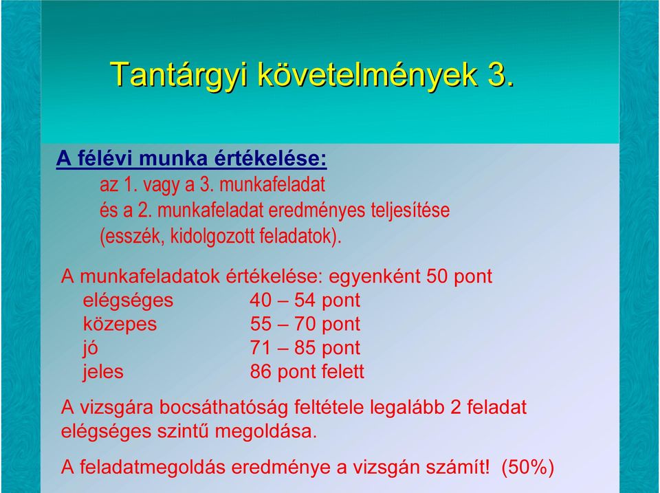 A munkafeladatok értékelése: egyenként 50 pont elégséges 40 54 pont közepes 55 70 pont jó 71 85 pont