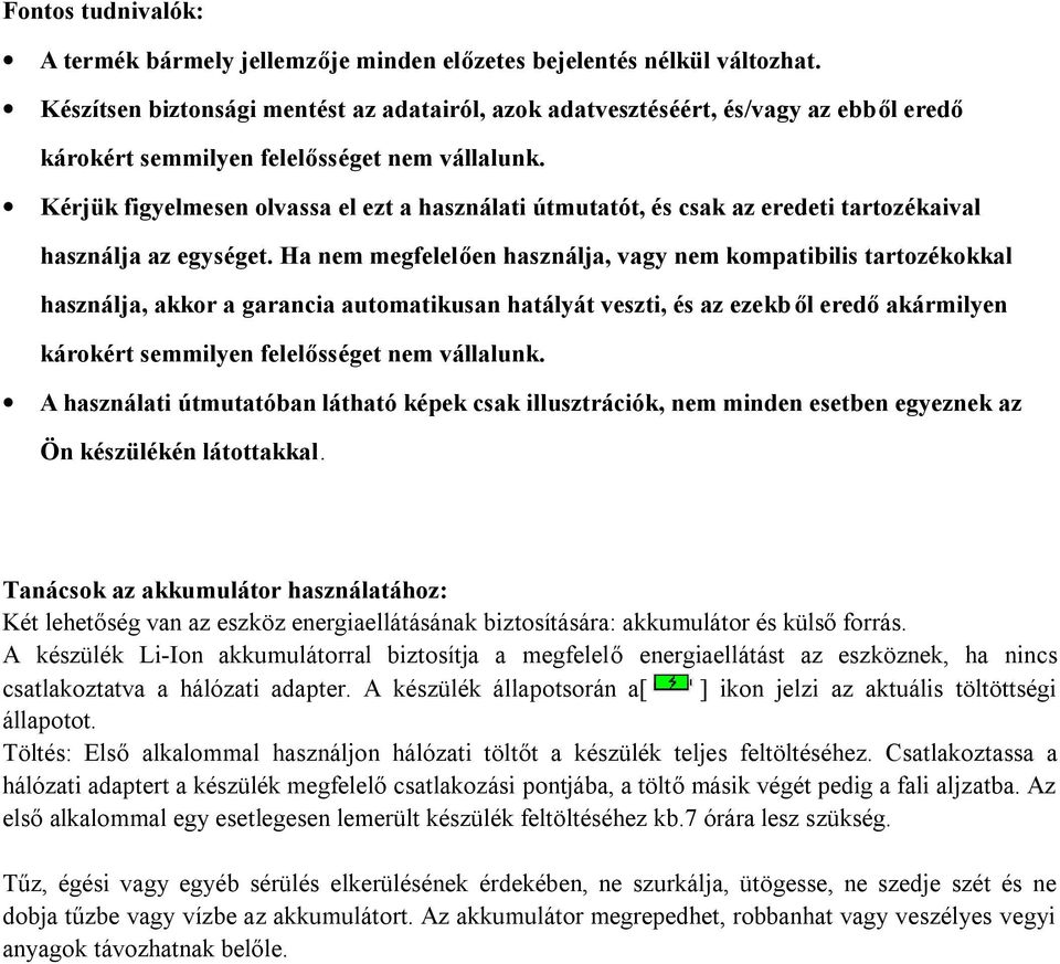 Kérjük figyelmesen olvassa el ezt a használati útmutatót, és csak az eredeti tartozékaival használja az egységet.