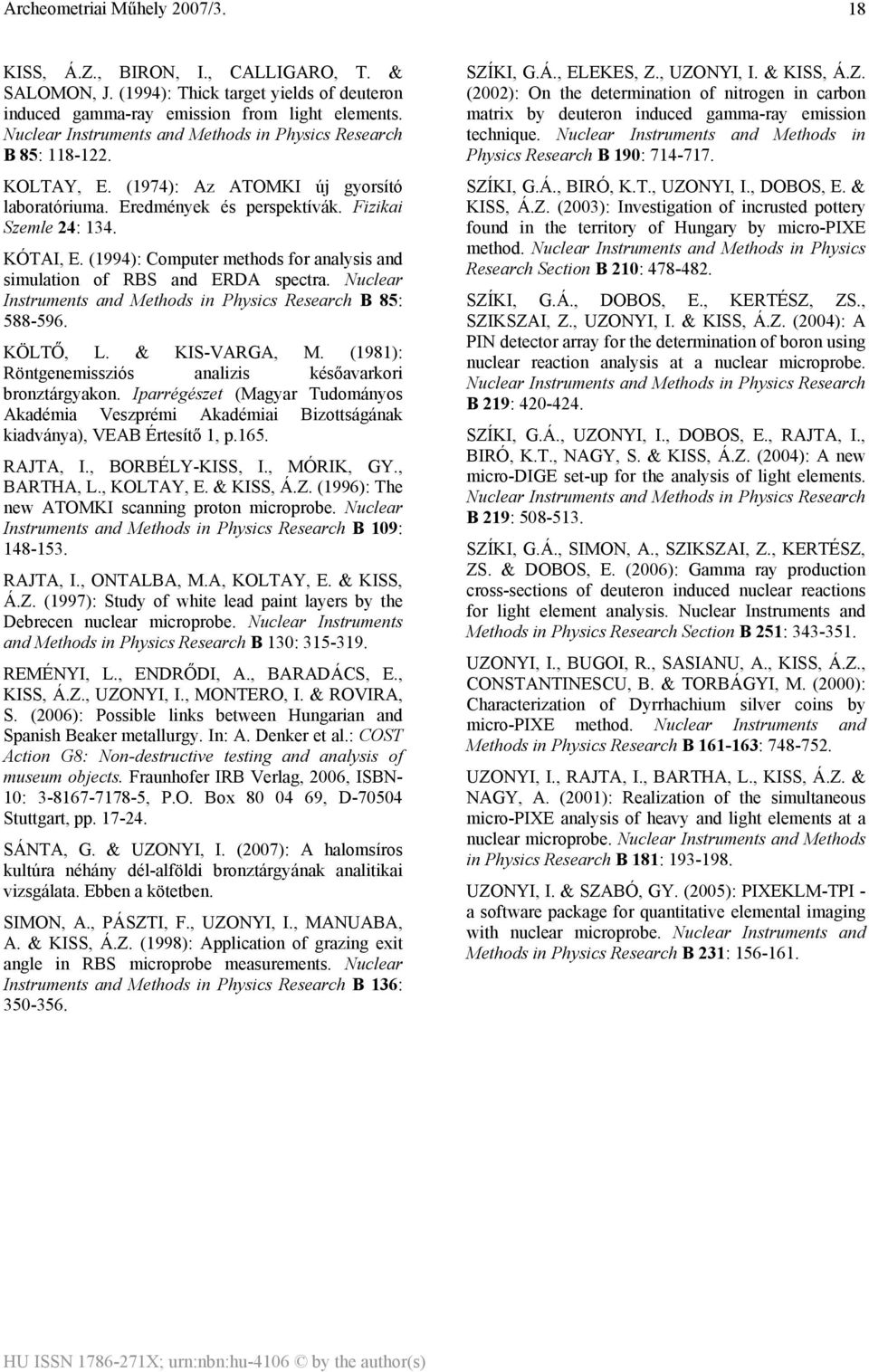 (1994): Computer methods for analysis and simulation of RBS and ERDA spectra. Nuclear Instruments and Methods in Physics Research B 85: 588-596. KÖLTŐ, L. & KIS-VARGA, M.