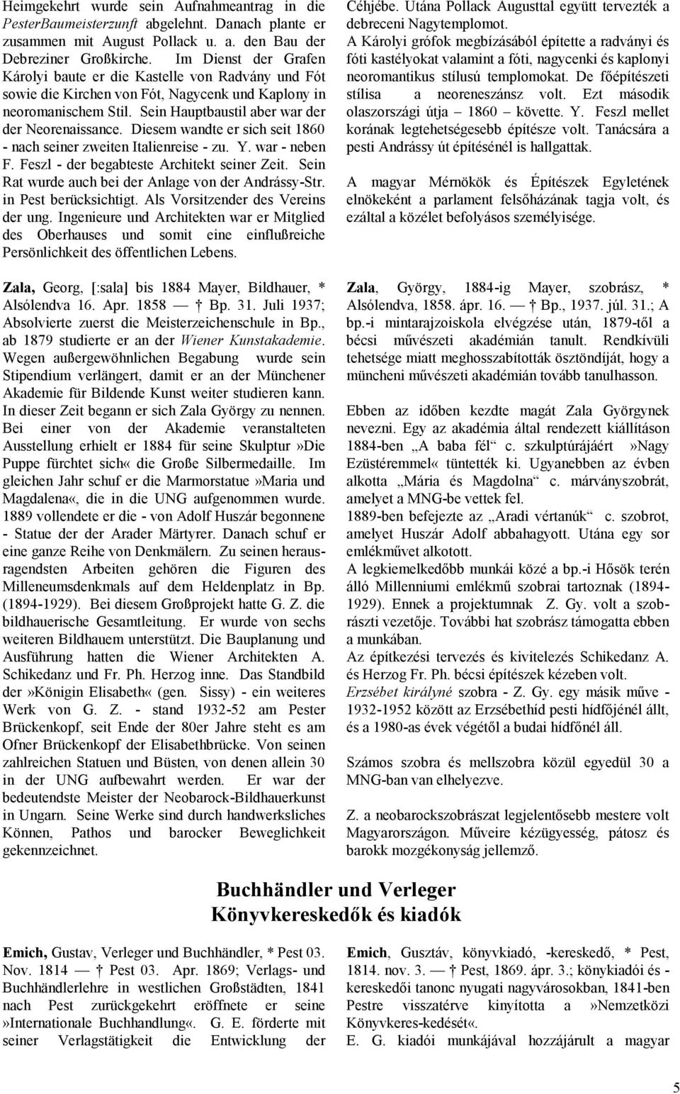 Diesem wandte er sich seit 1860 - nach seiner zweiten Italienreise - zu. Y. war - neben F. Feszl - der begabteste Architekt seiner Zeit. Sein Rat wurde auch bei der Anlage von der Andrássy-Str.