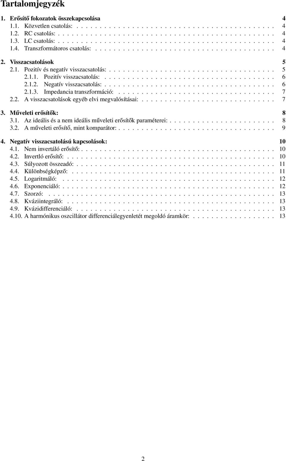 ................................... 5 2.1.1. Pozitív visszacsatolás:..................................... 6 2.1.2. Negatív visszacsatolás:..................................... 6 2.1.3.