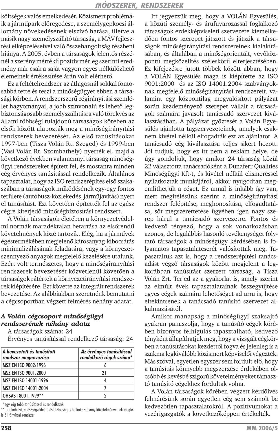 összehangoltság részbeni hiánya. A 2005.