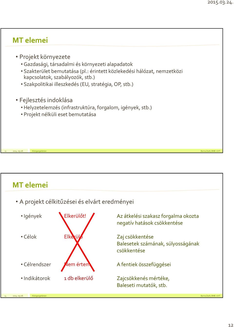 ) Fejlesztés indoklása Helyzetelemzés (infrastruktúra, forgalom, igények, stb.
