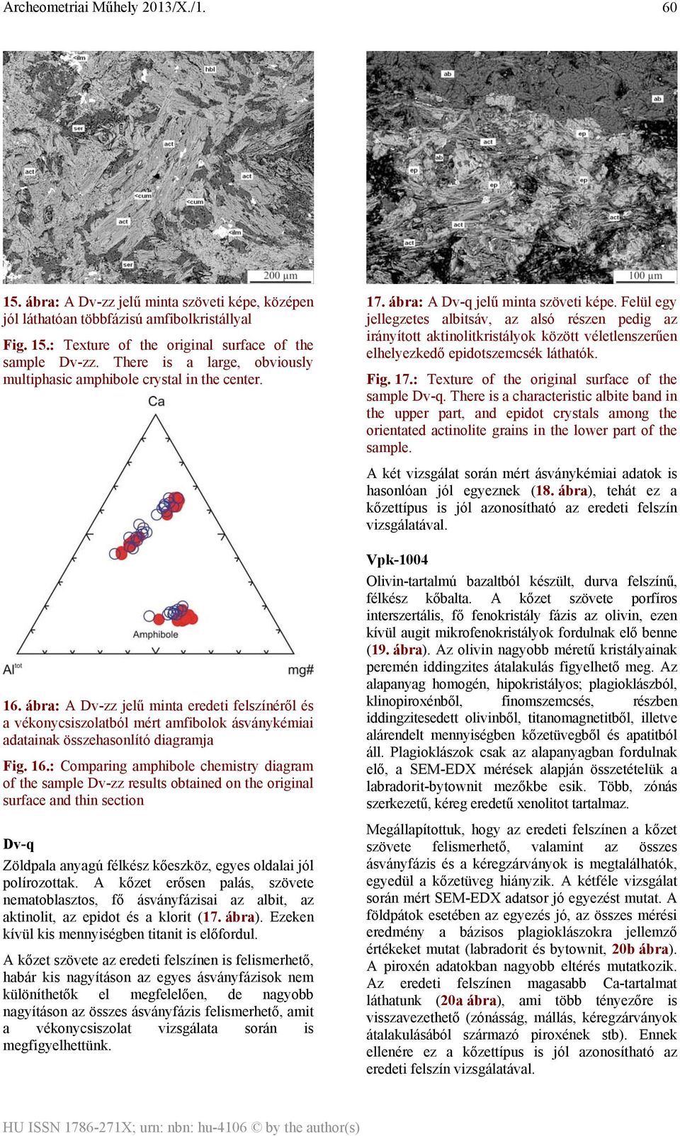 ábra: A Dv-zz jelű minta eredeti felszínéről és a vékonycsiszolatból mért amfibolok ásványkémiai adatainak összehasonlító diagramja Fig. 16.