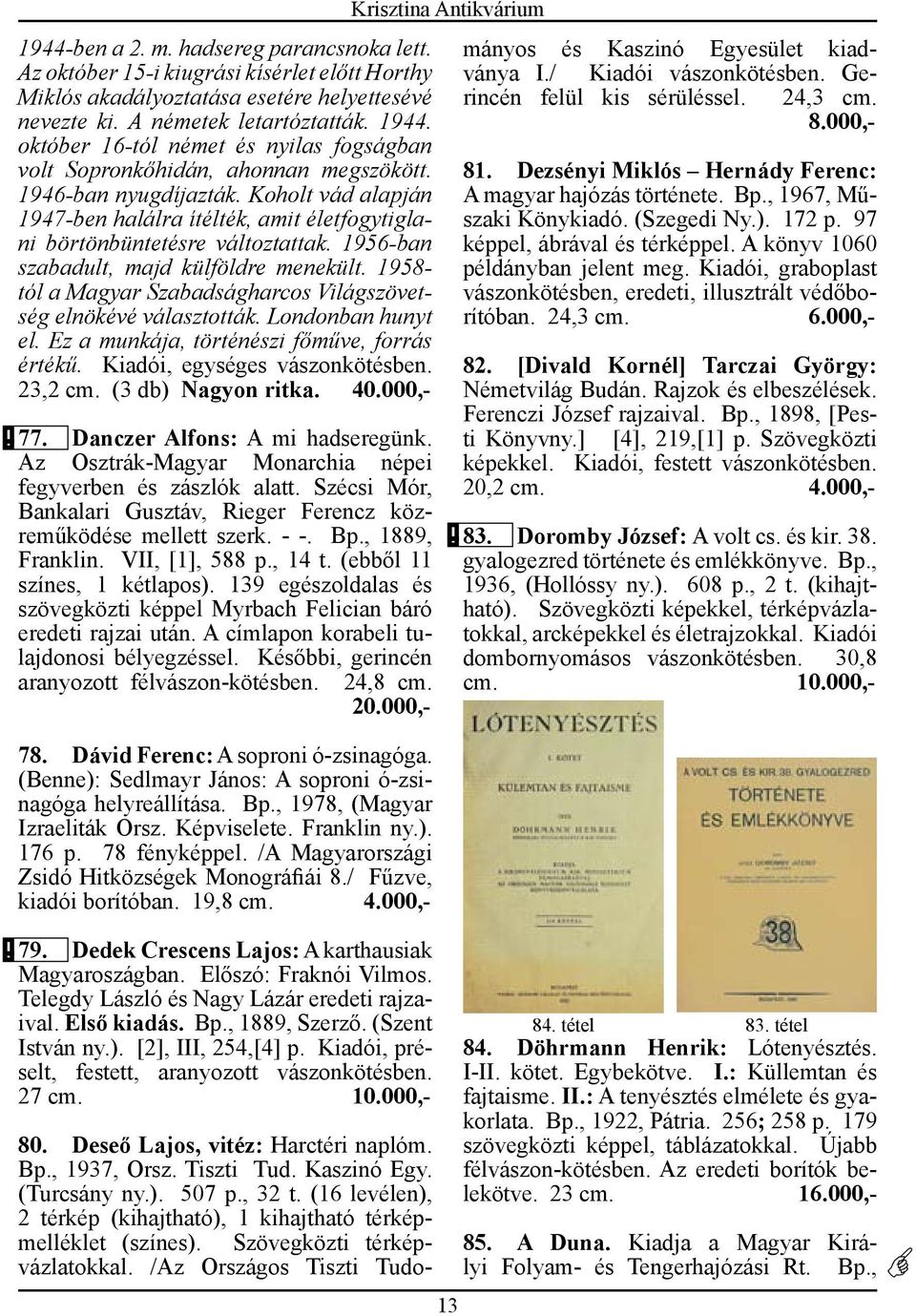 1956-ban szabadult, majd külföldre menekült. 1958- tól a Magyar Szabadságharcos Világszövetség elnökévé választották. Londonban hunyt el. Ez a munkája, történészi főműve, forrás értékű.