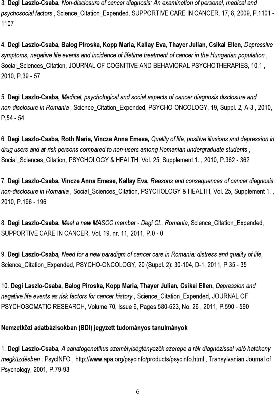 Degi Laszlo-Csaba, Balog Piroska, Kopp Maria, Kallay Eva, Thayer Julian, Csikai Ellen, Depressive symptoms, negative life events and incidence of lifetime treatment of cancer in the Hungarian