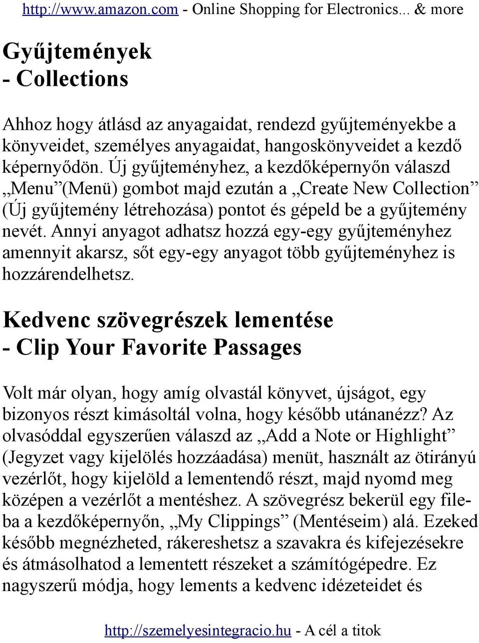 Annyi anyagot adhatsz hozzá egy-egy gyűjteményhez amennyit akarsz, sőt egy-egy anyagot több gyűjteményhez is hozzárendelhetsz.