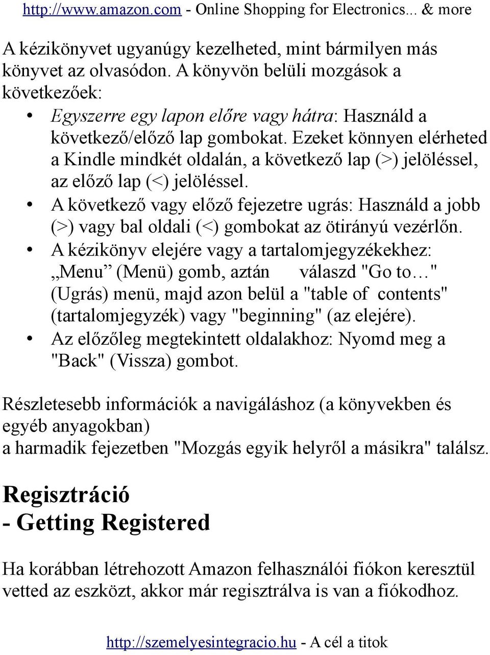 A következő vagy előző fejezetre ugrás: Használd a jobb (>) vagy bal oldali (<) gombokat az ötirányú vezérlőn.