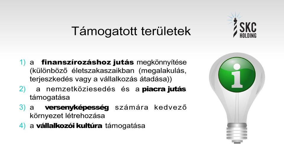 2) a nemzetköziesedés és a piacra jutás támogatása 3) a versenyképesség