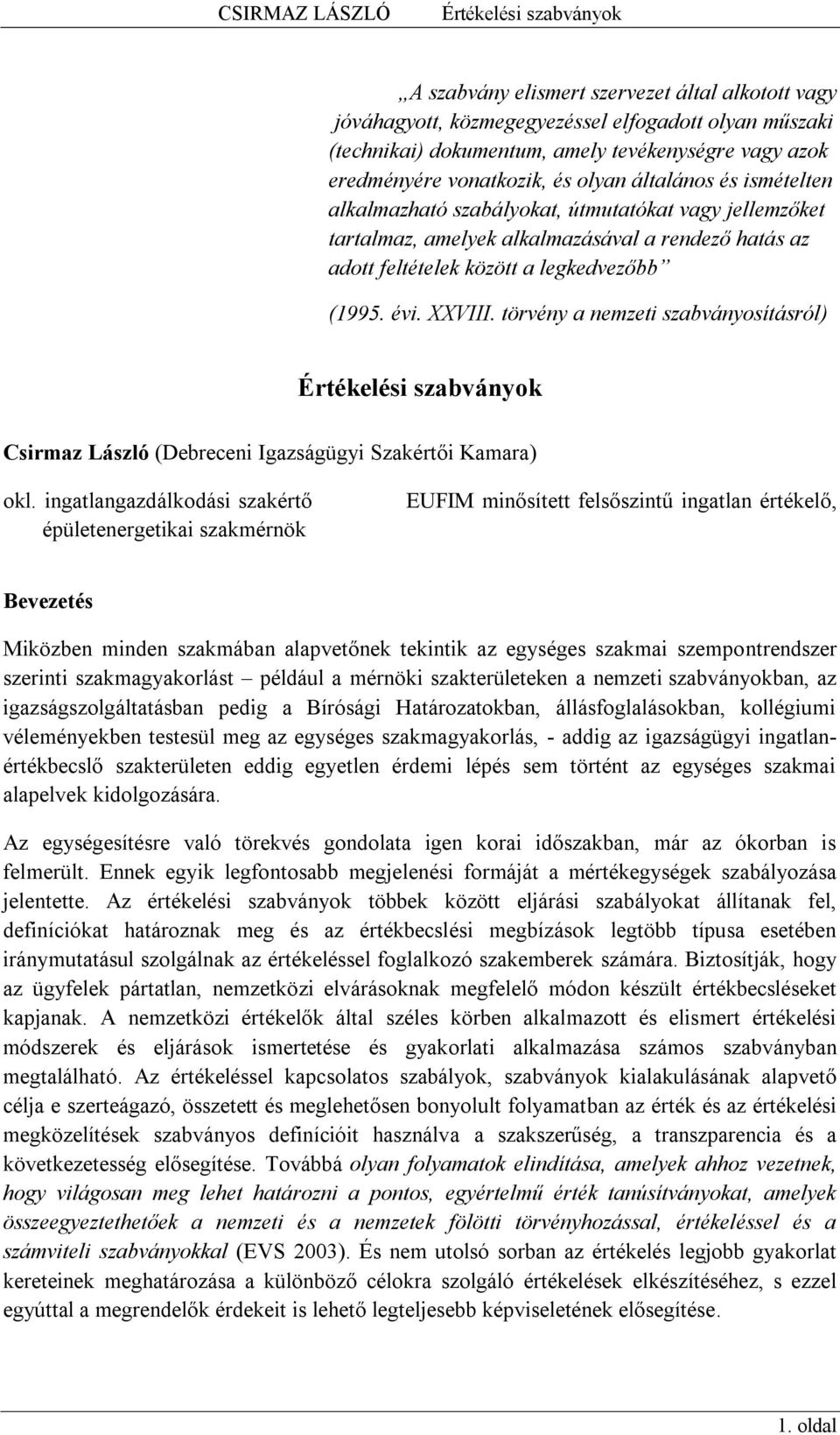 törvény a nemzeti szabványosításról) Csirmaz László (Debreceni Igazságügyi Szakértői Kamara) okl.