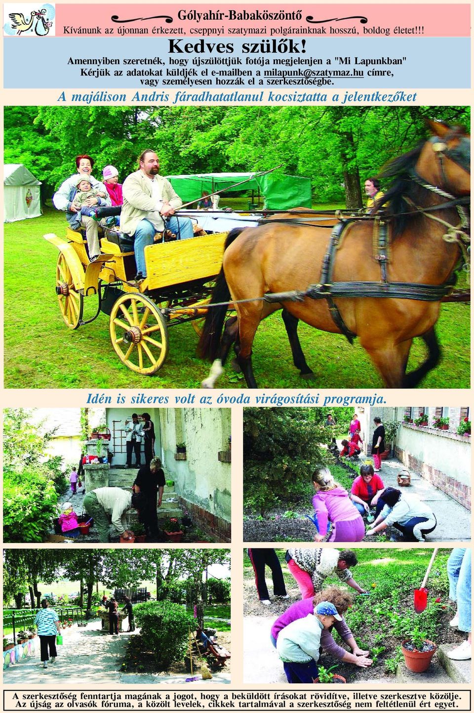 hu címre, vagy személyesen hozzák el a szerkesztõségbe.