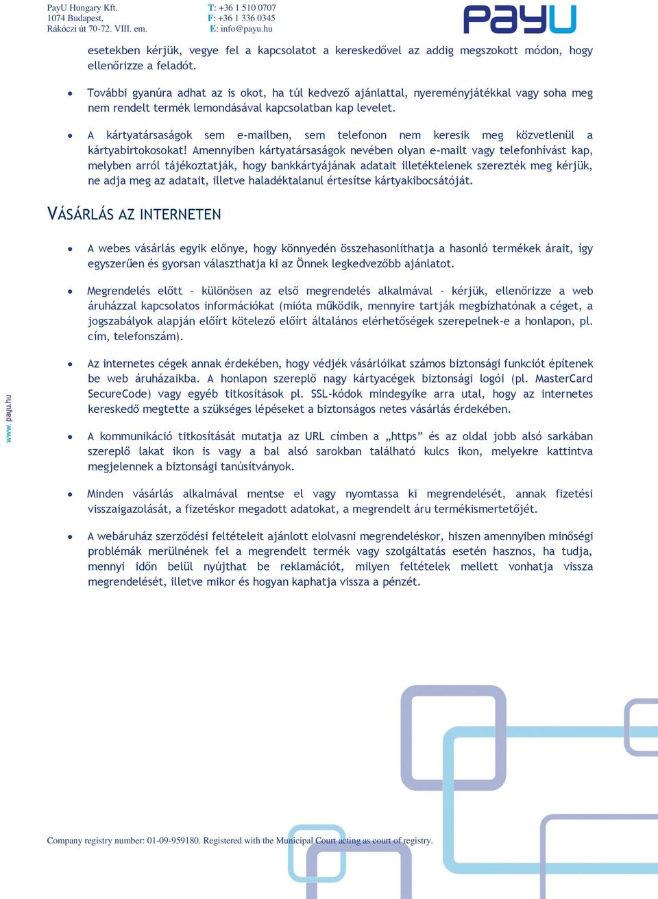 A kártyatársaságok sem e-mailben, sem telefonon nem keresik meg közvetlenül a kártyabirtokosokat!